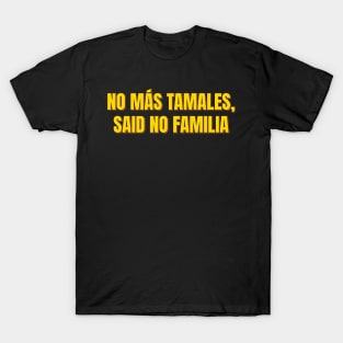 No Mas Tamales T-Shirt